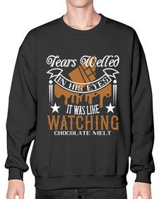 tears welled in his eyes it was like watching chocolate melt 412# - chocolate- Sweatshirt - Crew