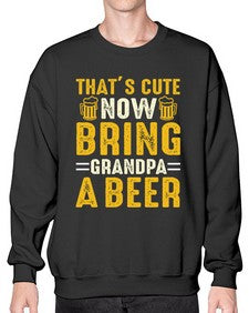 thats cute now bring 413# - beer- Sweatshirt - Crew