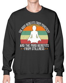 the body benefits from movement and the mind benefits from stillness  547# - yoga- Sweatshirt - Crew