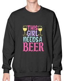 this girl needs a beer 431# - beer- Sweatshirt - Crew