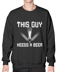 this guy needs a beer 1645# - beer- Sweatshirt - Crew