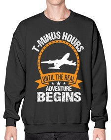 tminus hours until the adventure begins  45# - airplane- Sweatshirt - Crew