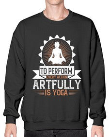 to perform every action artfully is yoga  580# - yoga- Sweatshirt - Crew
