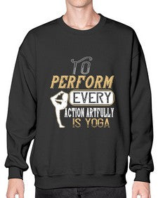 to perform every action artfully is yoga  581# - yoga- Sweatshirt - Crew