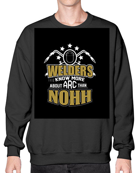 welder know about arc than nohh 1616# - welder- Sweatshirt - Crew