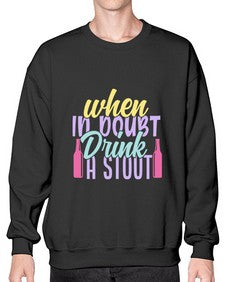 when in doubt drink a stout 465# - beer- Sweatshirt - Crew