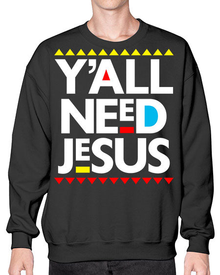 yall need jesus 4# - black words and phrases- Sweatshirt - Crew
