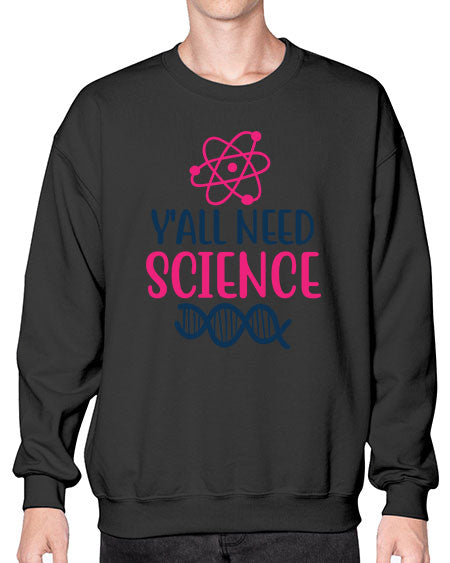 yall need science 5# - general science- Sweatshirt - Crew