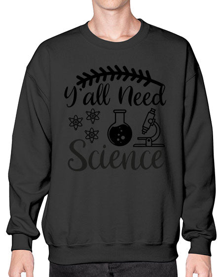 yall need science 9# - general science- Sweatshirt - Crew