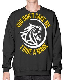 you don’t care me i ride a mare Style 1# - horse- Sweatshirt - Crew