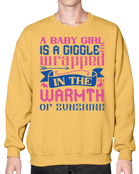 A baby girl is a giggle wrapped in the warmth of sunshine Style 256# - baby- Sweatshirt - Crew