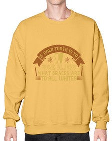 A gold tooth is to some blacks Style 10# - dentist- Sweatshirt - Crew
