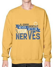A good dentist never gets on your nerves Style 11# - dentist- Sweatshirt - Crew