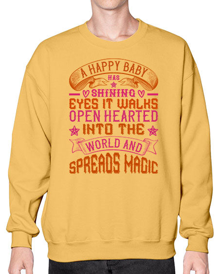 A happy baby has shining eyes It walks open hearted into the world and spreads magic Style 266# - baby- Sweatshirt - Crew