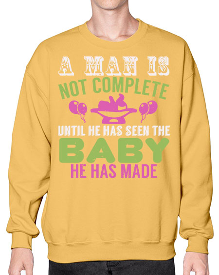 A man is not complete until he has seen the baby Style 12# - baby- Sweatshirt - Crew