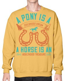 A pony is a childhood dream A horse is an adulthood treasure Style 34# - horse- Sweatshirt - Crew