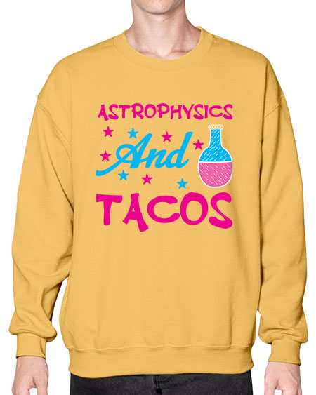 AstrophysicsandTacosScience tshirt design AstrophysicsandTacos Sciencetshirtdesign 290# - general science- Sweatshirt - Crew