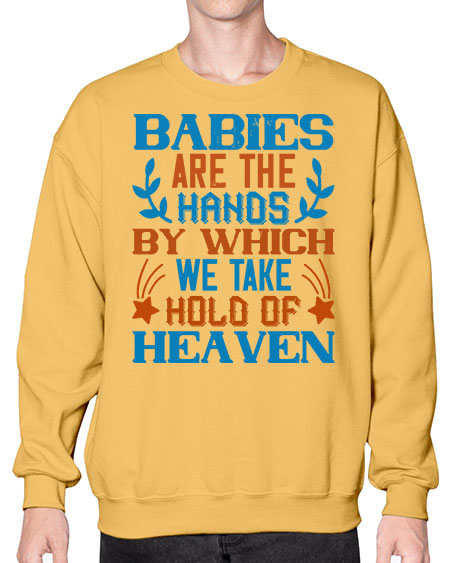 Babies are the hands by which we take hold of heaven Style 272# - baby- Sweatshirt - Crew