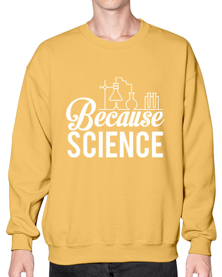 Because Science 283# - general science- Sweatshirt - Crew