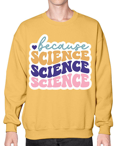 Because science 287# - general science- Sweatshirt - Crew