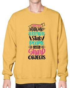 Dont Mess With Me I Get Paid To Satb People With Sharp Objects Style Style 721# - nurse- Sweatshirt - Crew