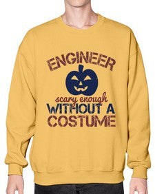 ENGINEER SCARY ENOUGH WITHOUT A COUSTUME Style 145# - engineer- Sweatshirt - Crew