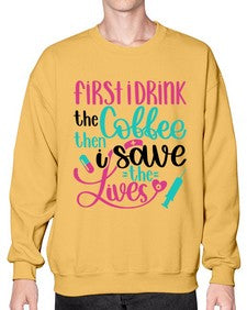 First I Drink The Coffe Style Style 798# - nurse- Sweatshirt - Crew