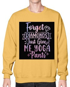 Forget Diamonds Just Give Me Yoga Pants  223# - yoga- Sweatshirt - Crew