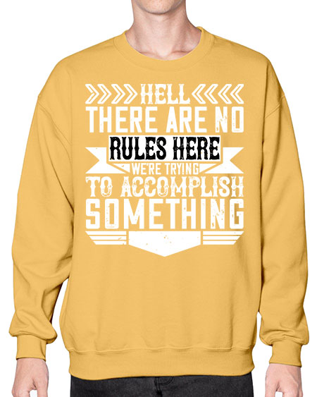 Hell there are no rules here Were trying to accomplish something Style 175# - architect- Sweatshirt - Crew