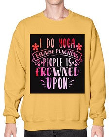 I Do Yoga Because Punching People Is Frowned Upon  276# - yoga- Sweatshirt - Crew