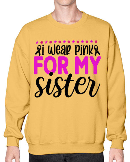 I Wear Pink for My Sister 18# - breast cancer- Sweatshirt - Crew