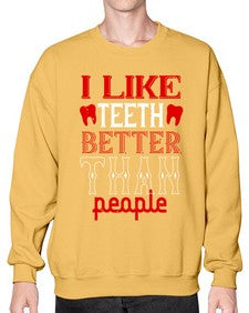 I like teeth better than people Style 199# - dentist- Sweatshirt - Crew