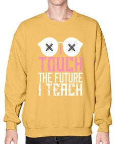 I touch the future I teach Style 927# - teacher- Sweatshirt - Crew