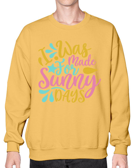 I was made for sunny days Style 63# - summer- Sweatshirt - Crew