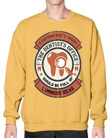 If suffering brought wisdom Style 217# - dentist- Sweatshirt - Crew