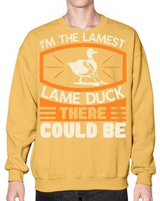 Im the lamest lame duck there could be Style 37# - ducks- Sweatshirt - Crew