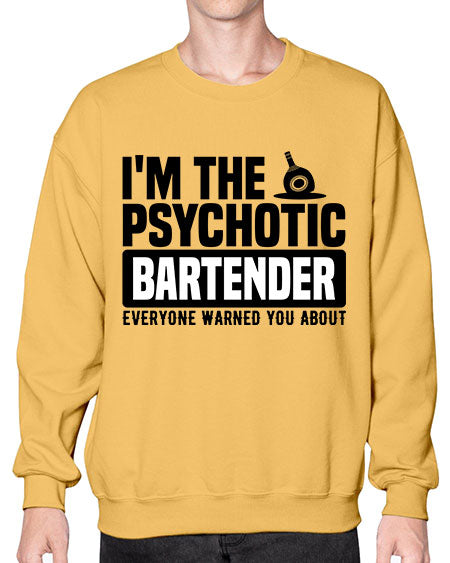 Im the psychotic Style 238# - bartender- Sweatshirt - Crew