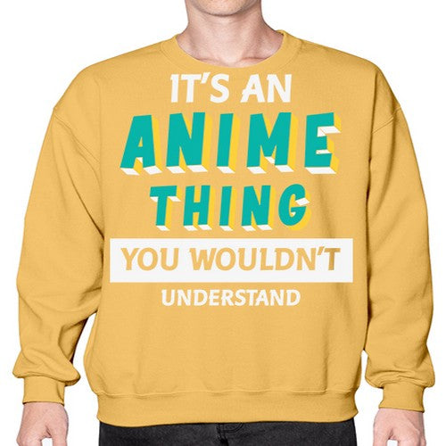 Its An Anime Thing You Aint Understand 254# - anime- Sweatshirt - Crew