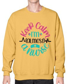 Keep Calm Im Almost Style Style 1027# - nurse- Sweatshirt - Crew