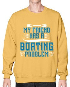 My friend has a Boating problem 29# - boats- Sweatshirt - Crew