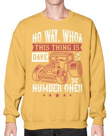 No way Whoa Dave this thing is NUMBER ONE 86# - hot rod- Sweatshirt - Crew