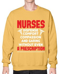 Nurses dispense comfort compassion and garing without even a prescription Style 1240# - nurse- Sweatshirt - Crew