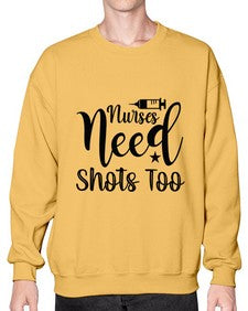 Nurses need shots too 1250# - nurse- Sweatshirt - Crew