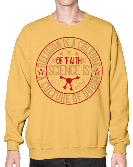 Religion is a culture of faith science is a culture of doubt 325# - general science- Sweatshirt - Crew