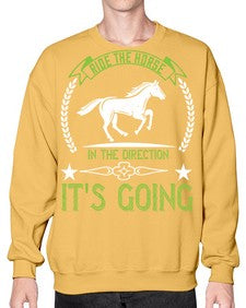 Ride the horse in the direction its going Style 24# - horse- Sweatshirt - Crew