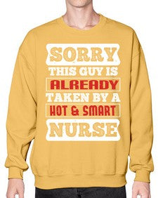 SORRY THIS GUY IS ALREADY TAKEN BY A HOT SMART NURSE Style 1423# - nurse- Sweatshirt - Crew