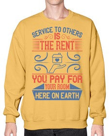 Service to others is the rent you pay for your room here on earth Style 29# - volunteer- Sweatshirt - Crew