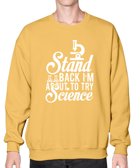 Stand Back I m About To Try Science 35# - general science- Sweatshirt - Crew