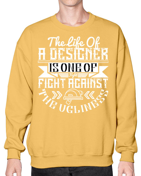The life of a designer is one of fight fight against the ugliness Style 422# - architect- Sweatshirt - Crew