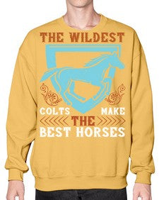 The wildest colts make the best horses Style 18# - horse- Sweatshirt - Crew
